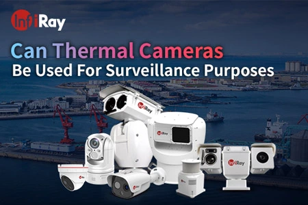 Can thermal cameras be used for surveillance？