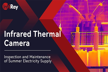 Infrared Thermal Camera Inspection and Maintenance of Summer Electricity Supply