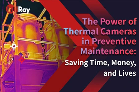 The Power of Thermal Cameras in Preventive Maintenance: Saving Time, Money, and Lives