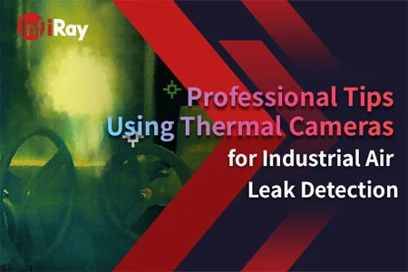Professional Tips Using Thermal Cameras for Industrial Air Leak Detection