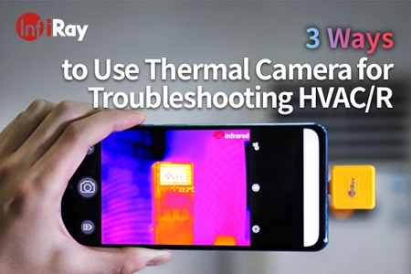 3 Ways to Use Thermal Camera for Troubleshooting HVAC/R