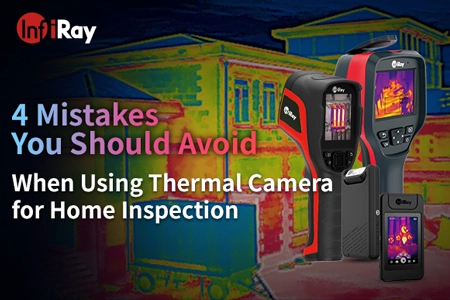 4 Mistakes You Should Avoid When Using Thermal Camera for Home Inspection