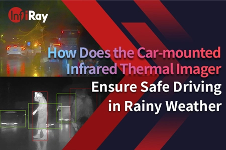 How Does the Car-mounted Infrared Thermal Imager Ensure Safe Driving in Rainy Weather?