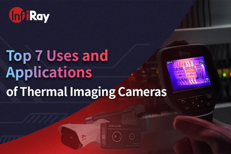 Top 7 Uses and Applications of Thermal Imaging Cameras