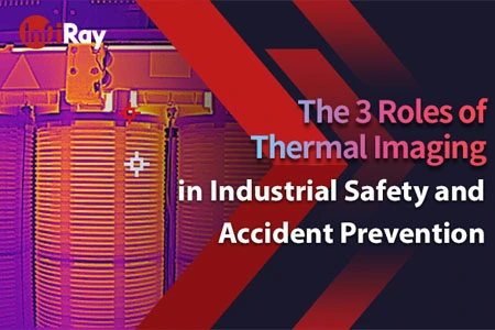 3 Roles of Thermal Imaging in Industrial Safety and Accident Prevention