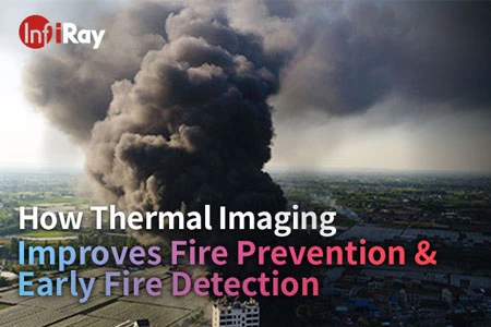 How Thermal Imaging Improves Fire Prevention & Early Fire Detection