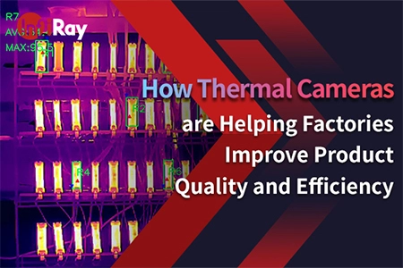 How Thermal Cameras Help Factories Improve Product Quality and Efficiency