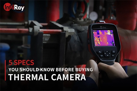 5 Specs You Should Know Before Buying a Thermal Camera