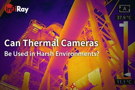 Can Thermal Cameras Be Used in Harsh Environments?