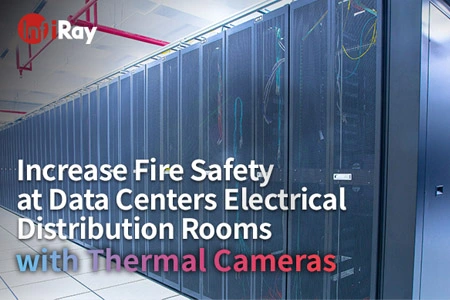 Increase Fire Safety at Data Center's Electrical Distribution Rooms with Thermal Cameras