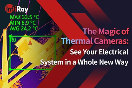 The Magic of Thermal Cameras: See Your Electrical System in a Whole New Way