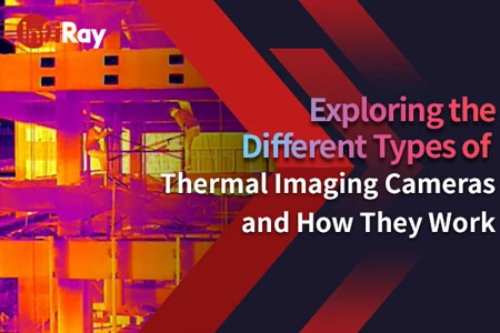 Exploring the Different Types of Infrared Cameras and How They Work