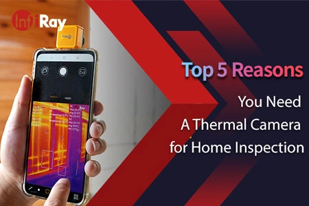 Top 5 Reasons You Need a Thermal Camera for Home Inspection