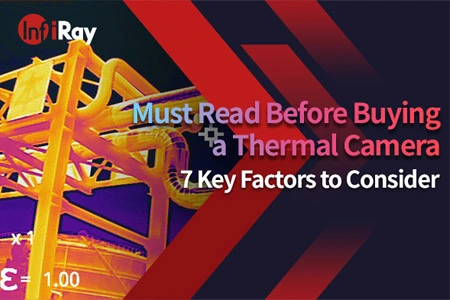 Must Read Before Buying an Industrial Thermal Camera: 7 Key Factors to Consider