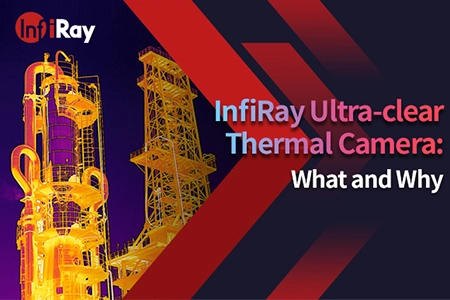 InfiRay Ultra-clear Thermal Camera: What and Why