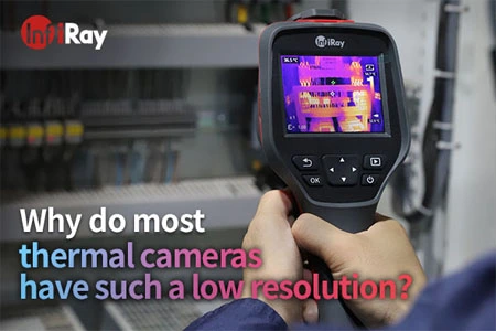 Why do most thermal cameras have such a low resolution？