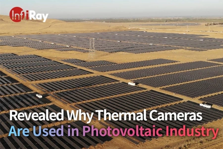 Revealed Why Thermal Cameras are Used in Photovoltaic Industry