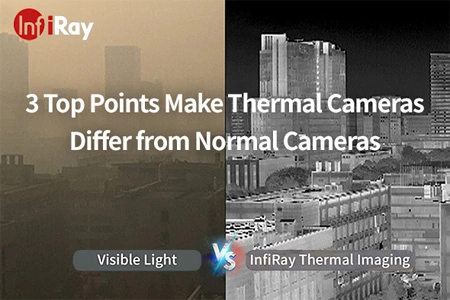 3 Top Points Make Thermal Cameras Differ from Regular Cameras