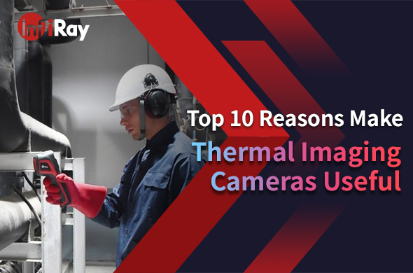 Top 10 Reasons Make Thermal Imaging Cameras Useful