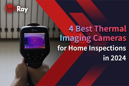 4 Best Thermal Imaging Cameras for Home Inspections in 2024