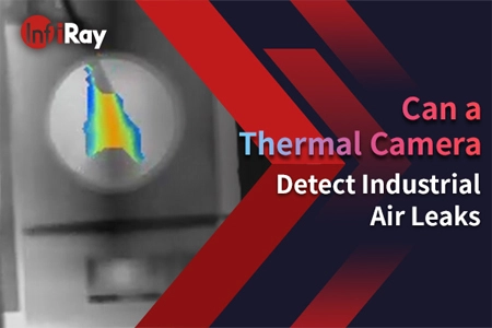 Can a Thermal Camera Detect Industrial Air Leaks