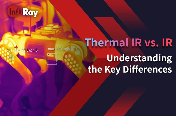 Thermal IR vs. IR: Understanding the Key Differences