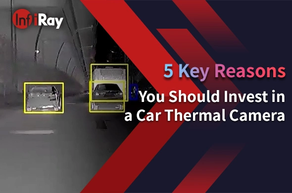 5 Key Reasons You Should Invest in a Car Thermal Camera