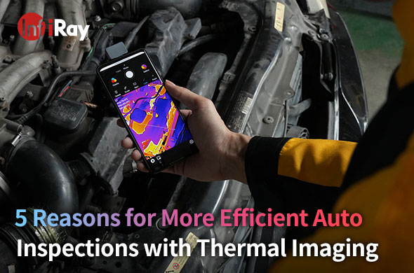 5 Reasons for More Efficient Auto Inspections with Thermal Imaging