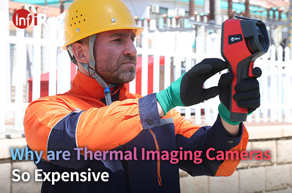 Why are Thermal Imaging Cameras So Expensive