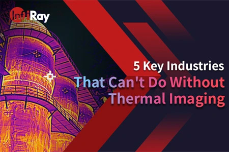 5 Key Industries That Can't Do Without Thermal Imaging