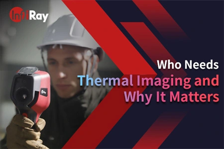 Who Needs Thermal Imaging and Why It Matters