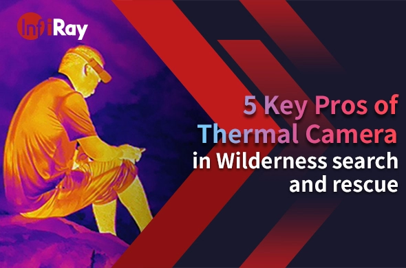 5 Key Pros of Thermal Camera in Wilderness Search and Rescue