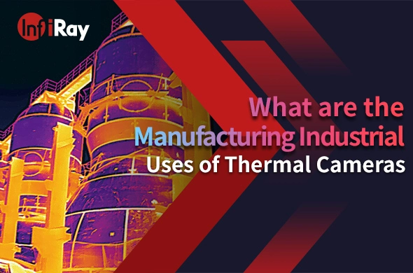 What are the Manufacturing Industrial Uses of Thermal Cameras