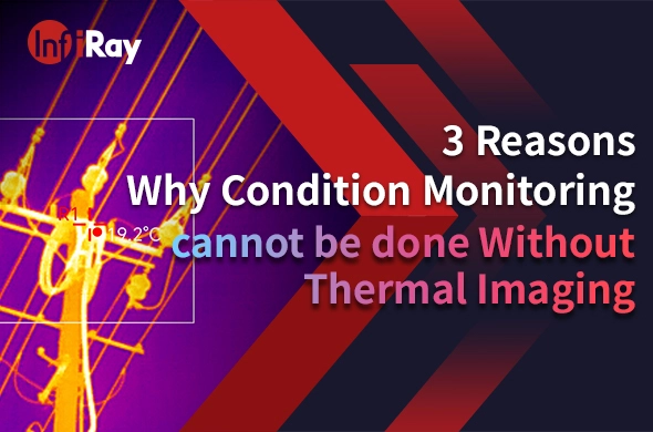 3 Reasons Why Condition Monitoring cannot be done Without Thermal Imaging
