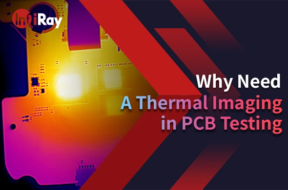 Why Need A Thermal Imaging in PCB Testing