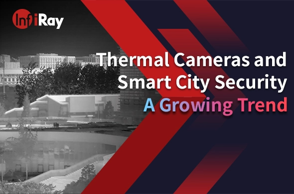 Thermal Cameras and Smart City Security: A Growing Trend