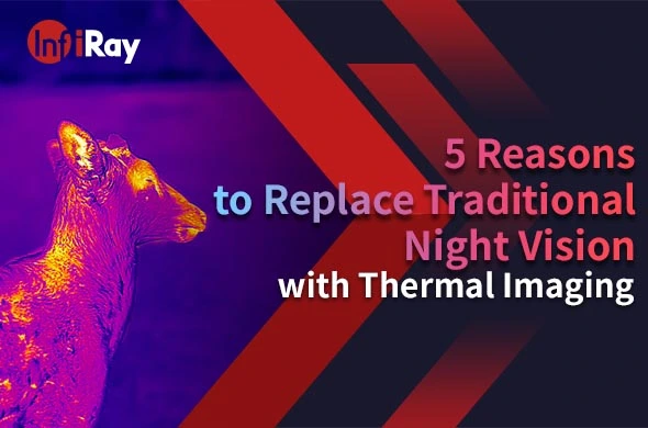 5 Reasons to Replace Traditional Night Vision with Thermal Imaging