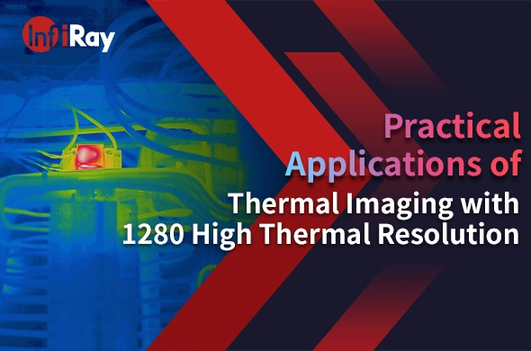 Practical Applications of Thermal Imaging with 1280 High Thermal Resolution